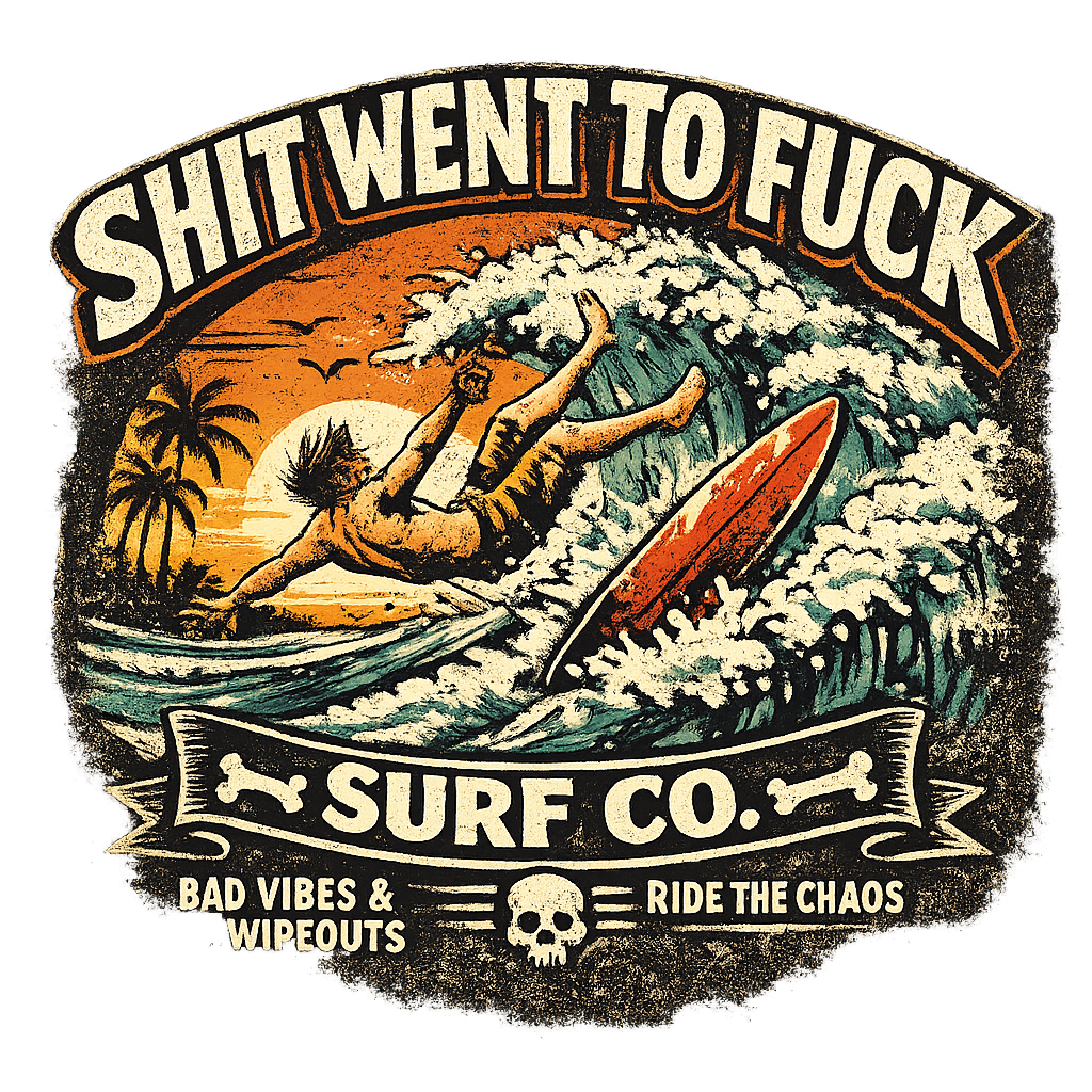 The "Shit Went To Fuck" Surfer Wipeout T-Shirt