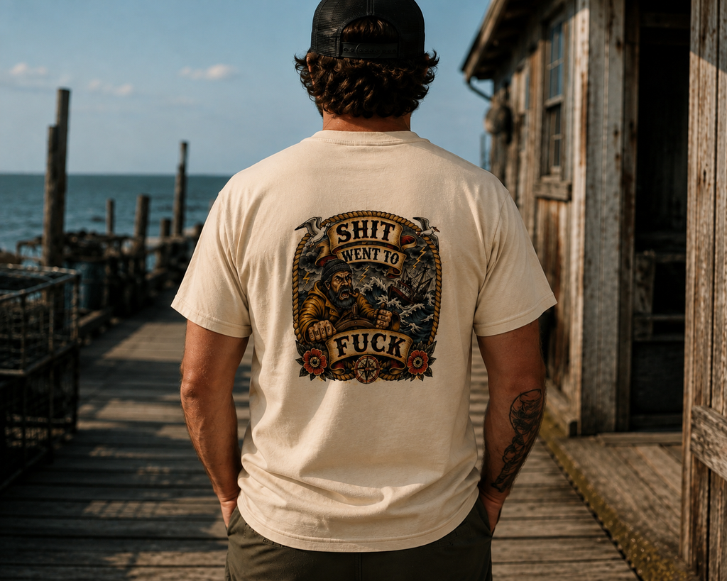 The "Shit Went To Fuck" Fisherman Rough Seas T-Shirt