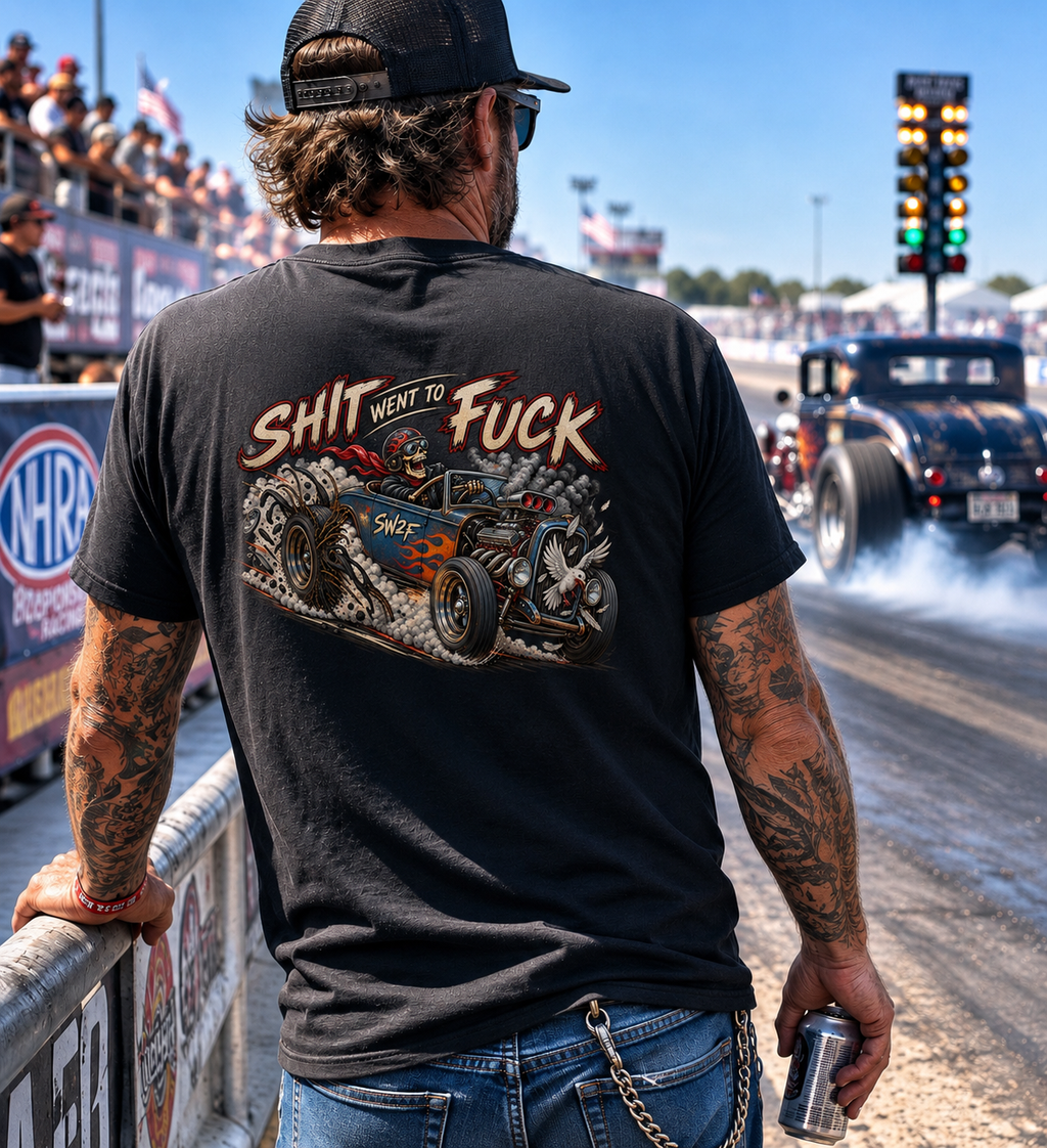 The "Shit Went To Fuck" Roadster Blowout T-Shirt