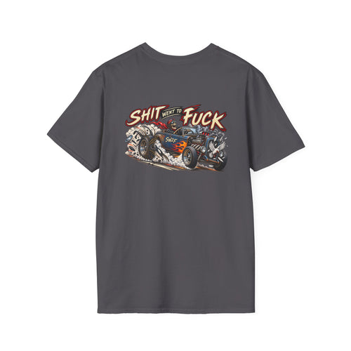 The "Shit Went To Fuck" Roadster Blowout T-Shirt